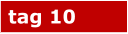 tag 10