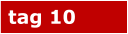 tag 10