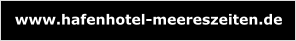 www.hafenhotel-meereszeiten.de