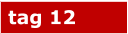 tag 12