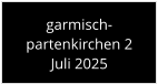 garmisch- partenkirchen 2 Juli 2025