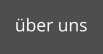 über uns